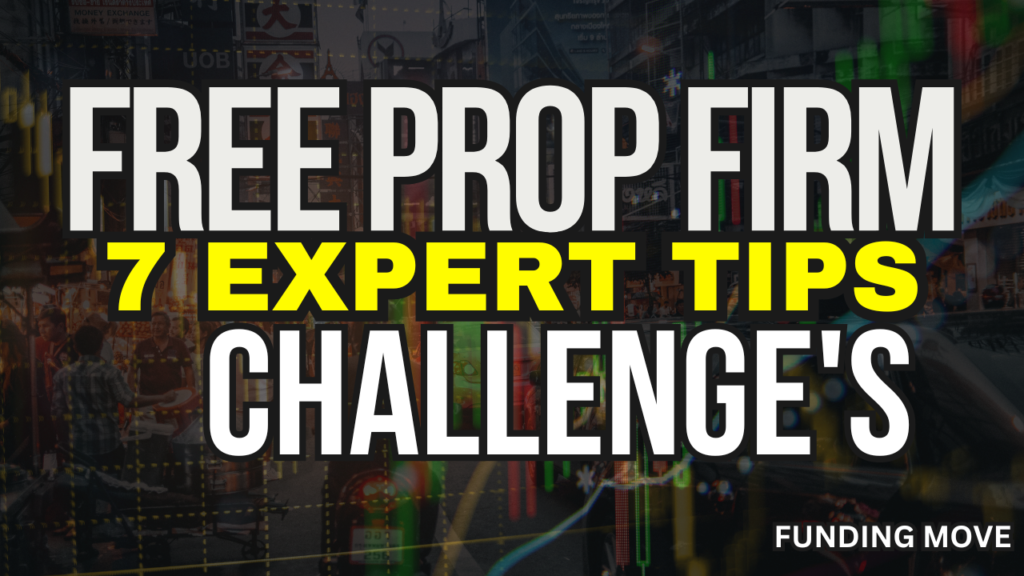 Free Prop Firm Challenge's 7 Expert Tips