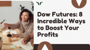 Dow Futures:8 incredible ways to boost your profits