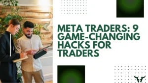 Meta Traders 9 Game Changing Hacks for Traders