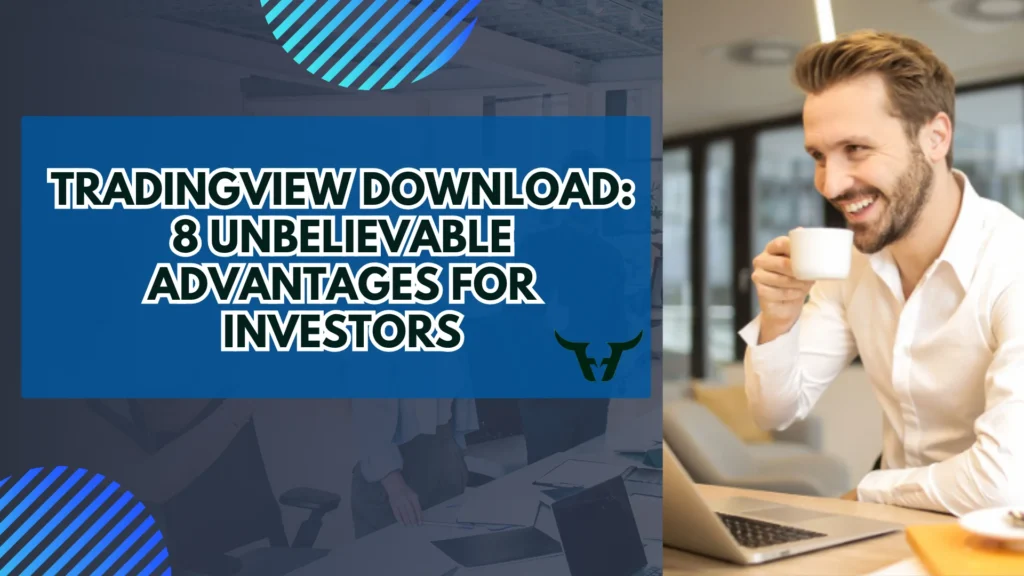 TradingView Download: 8 Unbelievable Advantages for Investors
