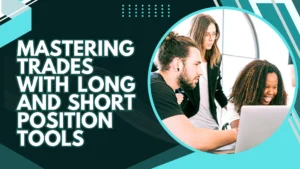 Mastering Trades with Long and Short Position Tools