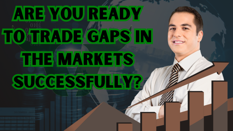 Are you ready to trade gaps in the markets successfully?